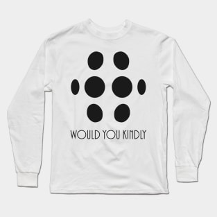 Big Daddy - Would You Kindly Long Sleeve T-Shirt